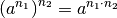 \left(a^{n_1}\right)^{n_2} = a^{n_1 \cdot n_2}