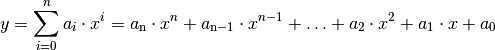 y = \sum_{i=0}^{n} a_i \cdot x^i = a_{\mathrm{n}} \cdot x^n +
a_{\mathrm{n-1}} \cdot x ^{n-1} + \ldots + a_2 \cdot x^2 + a_1 \cdot x + a_0