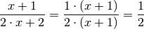 \frac{x+1}{2 \cdot x + 2} = \frac{1 \cdot (x+1)}{2 \cdot (x + 1)} =
\frac{1}{2}