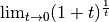 \lim_{t \to
0} (1 + t)^{\frac{1}{t}}