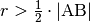 r >
\frac{1}{2} \cdot | \mathrm{AB} |