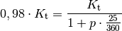 0,98 \cdot K_{\mathrm{t}} = \frac{K_{\mathrm{t}}}{1 + p \cdot \frac{25}{360}}