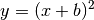 y = (x + b)^2