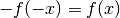 -f(-x) = f(x)