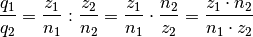 \frac{q_1}{q_2} = \frac{z_1}{n_1} : \frac{z_2}{n_2} = \frac{z_1}{n_1}
\cdot \frac{n_2}{z_2} = \frac{z_1 \cdot n_2}{n_1 \cdot z_2}