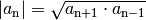 | a_{\mathrm{n}} | = \sqrt{a_{\mathrm{n+1}} \cdot a_{\mathrm{n-1}}}