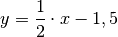 y = \frac{1}{2} \cdot x - 1,5