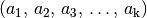 (a_1,\, a_2,\, a_3,\,
\ldots ,\, a_{\mathrm{k}})