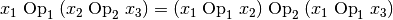 x_1 \; \mathrm{Op}_1 \; (x_2 \; \mathrm{Op}_2 \; x_3 ) = (x_1 \;
\mathrm{Op}_1 \; x_2 ) \; \mathrm{Op}_2 \; (x_1 \; \mathrm{Op}_1 \; x_3
)