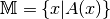 \mathbb{M} = \{ x | A(x) \}