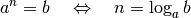 a^n = b \quad \Leftrightarrow \quad n = \log_{a}{b}