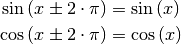 \sin{(x \pm 2 \cdot \pi)} &= \sin{(x)} \\
\cos{(x \pm 2 \cdot \pi)} &= \cos{(x)} \\