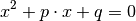 x^2 + p \cdot x + q = 0