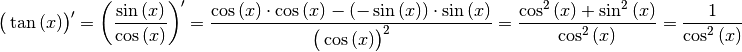 \big(\tan{(x)}\big)' = \left(\frac{\sin{(x)}}{\cos{(x)}}\right)' =
\frac{\cos{(x)} \cdot \cos{(x)} - (-\sin{(x)}) \cdot
\sin{(x)}}{\big(\cos{(x)}\big)^2} = \frac{\cos^2{(x)} + \sin
^2{(x)}}{\cos^2{(x)}} = \frac{1}{\cos^2{(x)}}