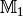 \mathbb{M} _1