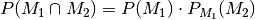 P(M_1 \cap M_2) = P(M_1) \cdot P _{M_1}(M_2)