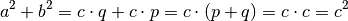 a^2 + b^2 = c \cdot q + c \cdot p = c \cdot (p + q) = c \cdot c = c^2