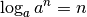 \log_{a}{a^n} = n