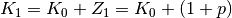 K_1 = K_0 + Z_1 = K_0 + \left( 1 + p \right)