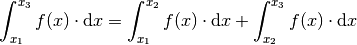 \int_{x_1}^{x_3} f(x)  \cdot \mathrm{d}x =
\int_{x_1}^{x_2} f(x)  \cdot \mathrm{d}x +
\int_{x_2}^{x_3} f(x)  \cdot \mathrm{d}x