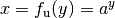 x =
f_{\mathrm{u}}(y) = a^{y}