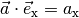 \vec{a} \cdot \vec{e}_{\mathrm{x}} = a_{\mathrm{x}}