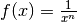 f(x) =
\frac{1}{x^n}