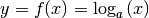 y = f(x) = \log_{a}{(x)}