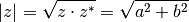 | z | = \sqrt{z \cdot z^{*}} = \sqrt{a^2 + b^2}