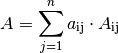 A = \sum_{j=1}^{n} a_{\mathrm{ij}} \cdot A_{\mathrm{ij}}