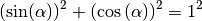 (\sin(\alpha))^2 + (\cos{(\alpha)})^2 = 1^2