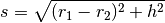 s =  \sqrt{(r_1 - r_2)^2 + h^2}