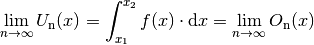 \lim _{n \to \infty} U _{\mathrm{n}}(x) = \int_{x_1}^{x_2} f(x) \cdot \mathrm{d}
x = \lim _{n \to \infty} O _{\mathrm{n}}(x)