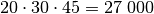 20 \cdot 30 \cdot 45 = 27\;000