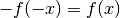 -f(-x) = f(x)