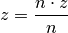 z = \frac{n \cdot z}{n}