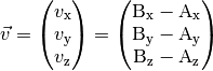 \vec{v} = \begin{pmatrix}
    v_{\mathrm{x}} \\ v_{\mathrm{y}} \\ v_{\mathrm{z}}
\end{pmatrix} =
\begin{pmatrix}
    \mathrm{B}_{\mathrm{x}} - \mathrm{A}_{\mathrm{x}} \\
    \mathrm{B}_{\mathrm{y}} - \mathrm{A}_{\mathrm{y}} \\
    \mathrm{B}_{\mathrm{z}} - \mathrm{A}_{\mathrm{z}} \\
\end{pmatrix}