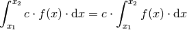 \int_{x_1}^{x_2} c \cdot f(x) \cdot \mathrm{d} x = c \cdot
\int_{x_1}^{x_2} f(x)  \cdot  \mathrm{d}x