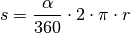 s = \frac{\alpha }{360°} \cdot 2 \cdot \pi \cdot r