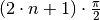 (2
\cdot n + 1) \cdot \frac{\pi}{2}