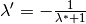 \lambda' = -\frac{1}{\lambda^{*}+1}