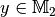 y \in \mathbb{M}_2