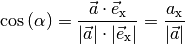 \cos{(\alpha)} = \frac{\vec{a} \cdot \vec{e}_{\mathrm{x}}}{ | \vec{a} | \cdot
|\vec{e}_{\mathrm{x}}| } = \frac{a_{\mathrm{x}}}{| \vec{a} |}