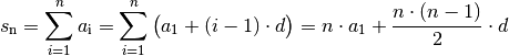 s_{\mathrm{n}} = \sum_{i=1}^{n} a_{\mathrm{i}} = \sum_{i=1}^{n} \big( a_1 +
(i-1) \cdot d \big)  = n \cdot  a_1 + \frac{n \cdot (n-1)}{2} \cdot d