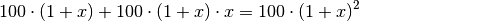 100 \cdot (1+x) + 100 \cdot (1+x) \cdot x = 100 \cdot (1 + x)^2
{\color{white} \qquad \qquad \qquad \quad \,.}