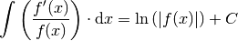 \int_{}^{} \left(\frac{f'(x)}{f(x)}\right) \cdot \mathrm{d} x =
\ln{(|f(x)|)} + C