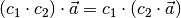 (c_1 \cdot c_2) \cdot \vec{a} = c_1 \cdot (c_2 \cdot \vec{a})