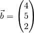 \vec{b} = \begin{pmatrix} 4 \\ 5 \\ 2
\end{pmatrix}