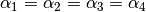 \alpha_1 = \alpha_2 = \alpha_3 =
\alpha_4