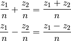 \frac{z_1}{n} + \frac{z_2}{n} = \frac{z_1 + z_2}{n} \\[2pt]
\frac{z_1}{n} - \frac{z_2}{n} = \frac{z_1 - z_2}{n}